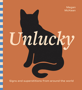 Hardcover Unlucky: Signs and Superstitions from Around the World Book
