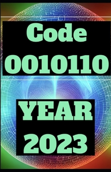Paperback 2023 Year of 0010110: HOW TO FULLY CUSTOMIZE REALITY In Year 2023 Book