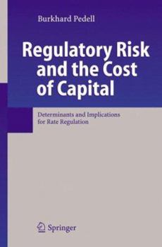 Hardcover Regulatory Risk and the Cost of Capital: Determinants and Implications for Rate Regulation Book