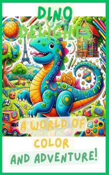 Paperback Dino Delights: A World of Color and Adventure! Book