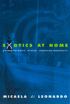 Exotics at Home: Anthropologies, Others, and American Modernity (Women in Culture and Society Series) - Book  of the Women in Culture and Society