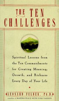 Hardcover The Ten Challenges: Spiritual Lessons from the Ten Commandments for Creating Meaning, Growth, and Ri Chness Every Day of Your Life Book