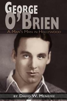 Paperback George O'Brien - A Man's Man in Hollywood Book