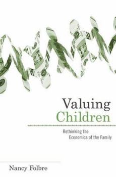 Hardcover Valuing Children: Rethinking the Economics of the Family Book