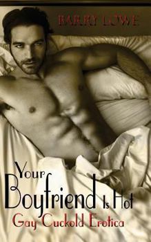 Paperback Your Boyfriend Is Hot: Gay Cuckold Erotica Book