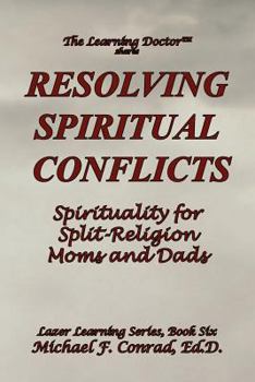 Paperback Resolving Spiritual Conflicts: Spirituality for Split-Religion Moms and Dads (A Lay Cistercian Lectio Divina Series) Book