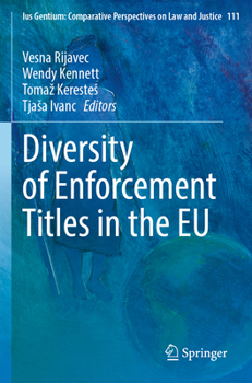 Diversity of Enforcement Titles in the EU (Ius Gentium: Comparative Perspectives on Law and Justice)