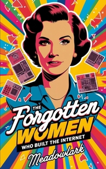 Paperback The Forgotten Women Who Built the Internet Book
