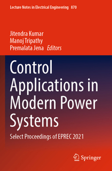Paperback Control Applications in Modern Power Systems: Select Proceedings of Eprec 2021 Book