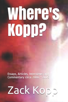 Paperback Where's Kopp?: Essays, Articles, Interviews and Commentary Book