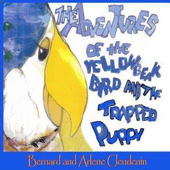 Paperback The Adventures of the Yellow Beak Bird and the Trapped Puppy Book