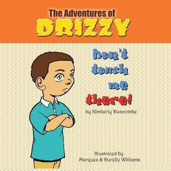 Paperback The Adventures of Drizzy: Don't Touch Me There Book