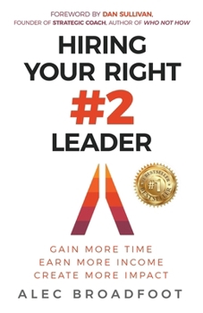 Paperback Hiring Your Right Number 2 Leader: Gain More Time. Earn More Income. Create More Impact Book
