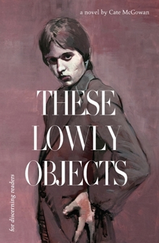 Paperback These Lowly Objects Book
