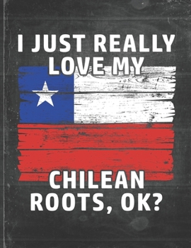 Paperback I Just Really Like Love My Chilean Roots: Chile Pride Personalized Customized Gift Undated Planner Daily Weekly Monthly Calendar Organizer Journal Book