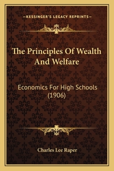 Paperback The Principles Of Wealth And Welfare: Economics For High Schools (1906) Book