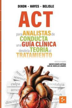 ACT para Analistas de Conducta: Una Guía Clínica de la Teoría a la Práctica