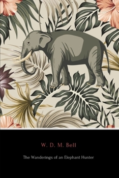 Paperback The Wanderings of an Elephant Hunter (Annotated) Book