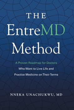 Hardcover The EntreMD Method: A Proven Roadmap for Doctors Who Want to Live Life and Practice Medicine on Their Terms Book