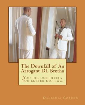Paperback The Downfall of An Arrogant DL Brotha Book
