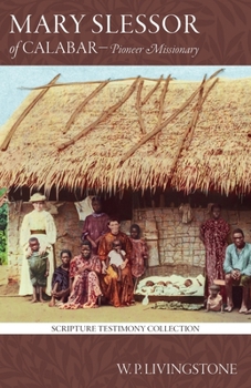 Mary Slessor of Calabar: Pioneer Missionary (Scripture Testimony Collection)