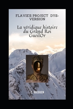 Paperback La véridique histoire du Grand Roi GueilOr.: Flavie's Project (dys-version noir et blanc) [French] Book