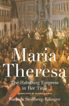 Hardcover Maria Theresa: The Habsburg Empress in Her Time Book