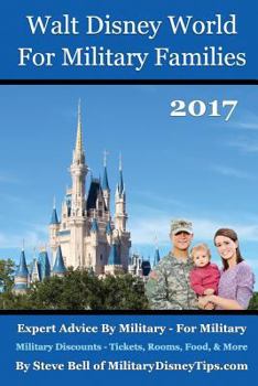 Paperback Walt Disney World for Military Families 2017: Expert Advice by Military - For Military Book