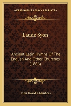 Paperback Laude Syon: Ancient Latin Hymns Of The English And Other Churches (1866) Book