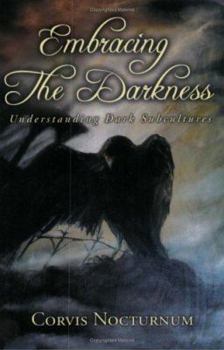 Paperback Embracing the Darkness: Understanding Dark Subcultures Book