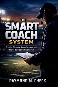 Paperback The Smart Coach System: Practice Planning, Game Strategy and Player Development Framework Book
