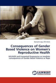 Paperback Consequences of Gender Based Violence on Women's Reproductive Health Book