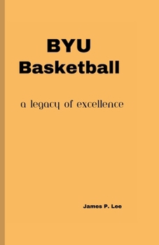 Paperback Byu Basketball: A Legacy of Excellence Book