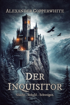 Der Inquisitor: Eine historische Novelle über Glaube, Häresie und dunkle Geheimnisse in einem abgelegenen Kloster (Copperwhite’s Erzählungen – Band 1) (German Edition)