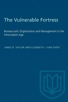 Paperback The Vulnerable Fortress: Bureaucratic Organization and Management in the Information Age Book