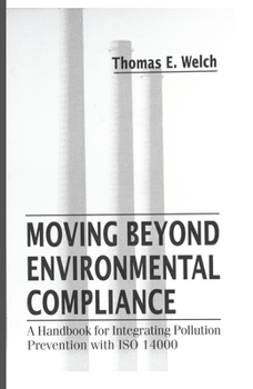 Paperback Moving Beyond Environmental Compliance: A Handbook for Integrating Pollution Prevention with ISO 14000 Book