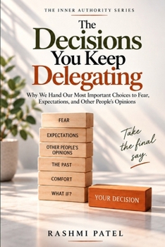 Paperback The Decisions You Keep Delegating Book