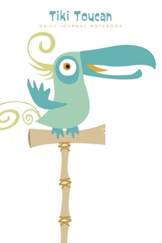 Paperback Tiki Toucan - Daily Journal Notebook: 6" X 9" Notebook - 120 Blank Lined Pages Book