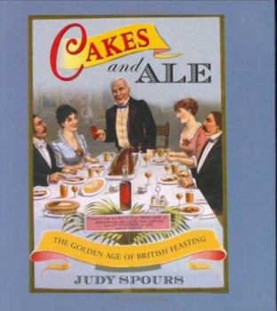 Hardcover Cakes and Ale: The Golden Age of British Feasting Book