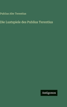 Die Lustspiele des Publius Terentius