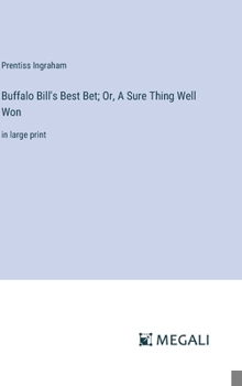 Hardcover Buffalo Bill's Best Bet; Or, A Sure Thing Well Won: in large print Book