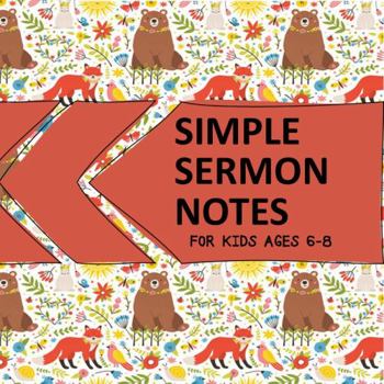 Simple Sermon Notes for Kids Ages 6-8 : Build Listening, Note-Taking, and Life Application Skills for Kingdom Kids