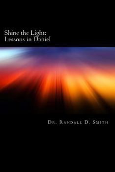Paperback Shine the Light: Lessons in Daniel Book