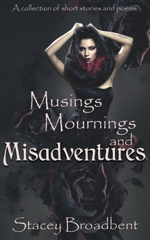Paperback Musings, Mournings, and Misadventures: A collection of short stories and poems Book