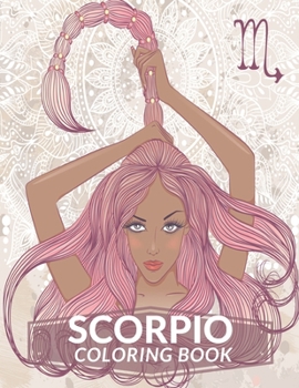 Scorpio Coloring Book: Zodiac Adult Coloring Book Color Your Zodiac Sign and Astrology for Adults Celebrating Black and Brown Afro American Queens For Stress Relief and Relaxation