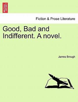Paperback Good, Bad and Indifferent. a Novel. Book