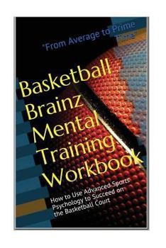 Paperback Basketball Brainz Mental Training Workbook: From Average to Prime Time Book