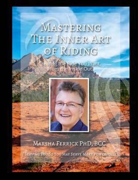 Paperback Mastering the Inner Art of Riding: Creating the Ride You Want, from the Inside Out Book