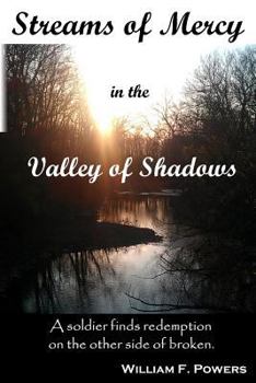 Paperback Streams of Mercy in the Valley of Shadows: A soldier finds redemption on the other side of broken Book