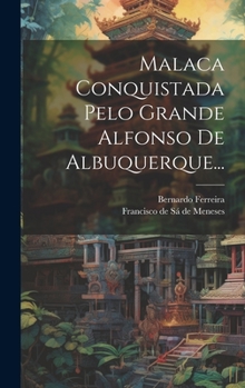 Hardcover Malaca Conquistada Pelo Grande Alfonso De Albuquerque... [Portuguese] Book